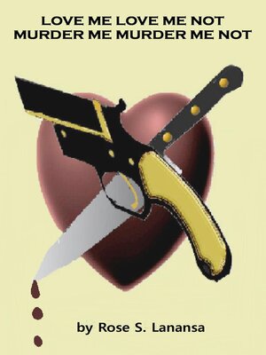 cover image of Love Me, Love Me Not, Murder Me, Murder Me Not
